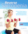 Reverse Sarcopenia: an Easy-to-Follow Program to Keep Muscles Strong and Youthful While Reducing Your Risk of Developing Dementia