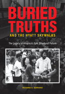 buried truths and the hyatt skywalks the legacy of americas epic structural