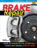 Brake Repair: How to Diagnose, Fix, Or Replace Your Car's Brakes Step-By-Step