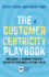 The Customer Centricity Playbook-Implement a Winning Strategy Driven By Customer Lifetime Value