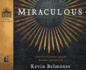Miraculous: a Fascinating History of Signs, Wonders, and Miracles