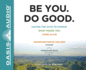 Be You Do Good: Having the Guts to Pursue What Makes You Come Alive, Includes Pdf