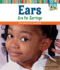 Ears Are for Earrings: the Sense of Hearing (All About Your Senses)