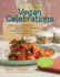 Quick and Easy Vegan Celebrations: Over 150 Great-Tasting Recipes-Plus Festive Menus-for Vegan-Tastic Holidays and Get-Togethers All Through the Year