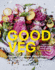 Good Veg: Ebullient Vegetables, Global Flavors--a Modern Vegetarian Cookbook