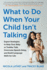 What to Do When Your Child Isn't Talking: Expert Strategies to Help Your Baby Or Toddler Talk, Overcome Speech Delay, and Build Language Skills for Li