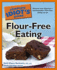 Complete Idiot's Guide to Flour-Free Eating: Dicover How Delicious-and Healthful-Flour-Free Eating Can Be (Complete Idiot's Guides (Lifestyle Paperback)) (Complete Idiot's Guide to S. )