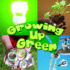 Rourke Educational Media Growing Up Green (Green Earth Science Discovery Library)