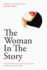 The Woman in the Story: Writing Memorable Female Characters Format: Paperback