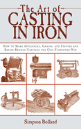 art of casting in iron how to make appliances chains and statues and repair