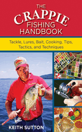 crappie fishing handbook tackles lures bait cooking tips tactics and techni