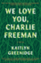 We Love You, Charlie Freeman: a Novel