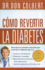 C? Mo Revertir La Diabetes: Descubra Los M? Todos Naturales Para Controlar La Diabetes Tipo 2