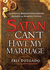 Satan, You Can't Have My Marriage: the Spiritual Warfare Guide for Dating, Engaged and Married Couples