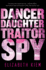 Dancer, Daughter, Traitor, Spy