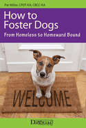 how to foster dogs from homeless to homeward bound