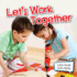Let's Work Together (Little World Social Skills)