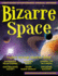 Bizarre Space: a Kid's Guide to Our Strange, Unusual Universe