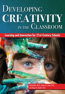 developing creativity in the classroom learning and innovation for 21st cen