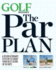 Golf Magazine's the Par Plan: a Revolutionary System to Shoot Your Best Score in 30 Days