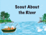 Scout About the River