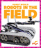 Robots in the Field (Pogo Books: Robot World)