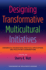 Designing Transformative Multicultural Initiatives: Theoretical Foundations, Practical Applications, and Facilitator Considerations