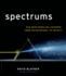 Spectrums: Our Mind-Boggling Universe From Infinitesimal to Infinity