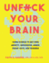 Unfuck Your Brain: Getting Over Anxiety, Depression, Anger, Freak-Outs, and Triggers With Science (5-Minute Therapy)