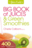 The Juice Lady's Big Book of Juices and Green Smoothies: More Than 400 Simple Delicious Recipes!