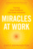 Miracles at Work: Turning Inner Guidance Into Outer Influence