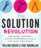 The Solution Revolution: How Business, Government, and Social Enterprises Are Teaming Up to Solve Society? S Toughest Problems