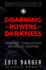 Disarming the Powers of Darkness: Fearless Conquerors in Spiritual War
