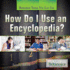 How Do I Use an Encyclopedia? (Research Tools You Can Use, 3)