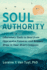 Soul Authority: Liberatory Tools to Heal from Oppressive Patterns and Restore Trust in Your Heart Compass