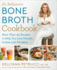 Dr Kellyann's Bone Broth Cookbook 125 Recipes to Help You Lose Pounds, Inches, and Wrinkles
