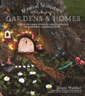 magical miniature gardens and homes create tiny worlds of fairy magic and d