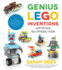 Genius Lego Inventions With Bricks You Already Have 40 New Robots, Vehicles, Contraptions, Gadgets, Games and Other Stem Projects With Real Moving Parts