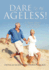 Dare to Be Ageless