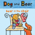 Bear in the Chair: Dog and Bear (Dog and Bear Series)