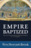 Empire Baptized: How the Church Embraced What Jesus Rejected (Second-Fifth Centuries)