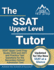 Ssat Upper Level Tutor: Ssat Upper Level Prep Books 2020 and 2021 and Practice Test Questions for the Secondary School Admission Test [Includes Detailed Answer Explanations]