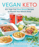 vegan keto 60 high fat plant based recipes to nourish your mind and body