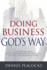 Doing Business God's Way: a Study of How God Manages His Resources So We Can Manage Ours