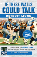 if these walls could talk detroit lions stories from the detroit lions side