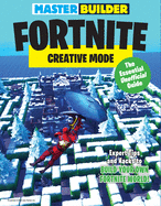 master builder fortnite creative mode the essential unofficial guide
