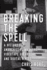 Breaking the Spell: a History of Anarchist Filmmakers, Videotape Guerrillas, and Digital Ninjas