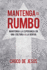 Mantenga El Rumbo: Mantenga La Esperanza En Una Cultura a La Deriva / Stay the C Ourse: Finding Hope in a Drifting Culture (Spanish Edition)