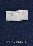 church clothes why your heart is your sunday best