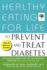 Healthy Eating for Life to Prevent and Treat Diabetes (Hardback Or Cased Book)